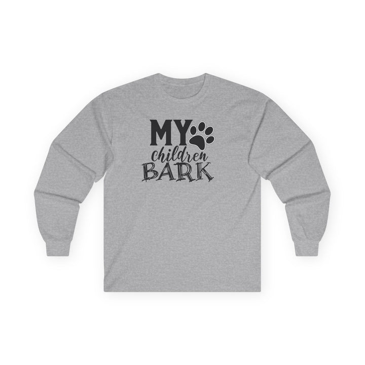 My Children Bark - Unisex Ultra Cotton Long Sleeve Tee