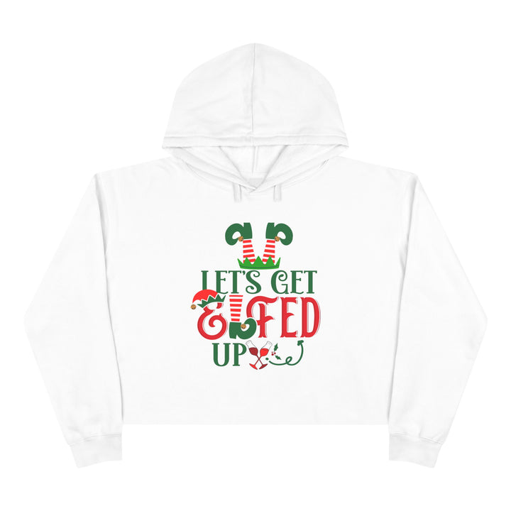 Lets Get Elfed Up - Crop Hoodie