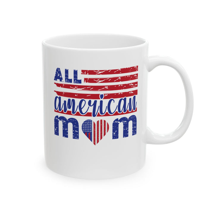 All American Mom - Ceramic Mug - 11oz & 15oz