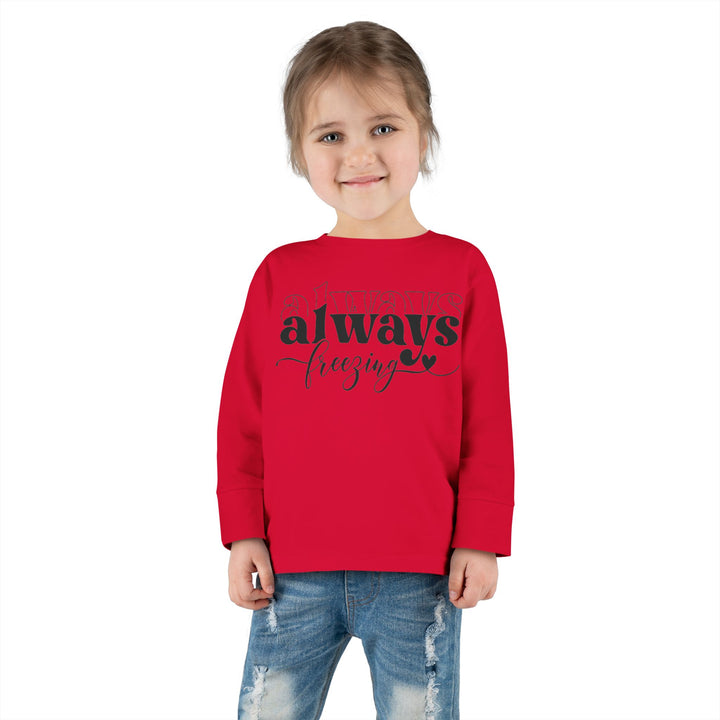 Always Freezing - Toddler Long Sleeve Tee