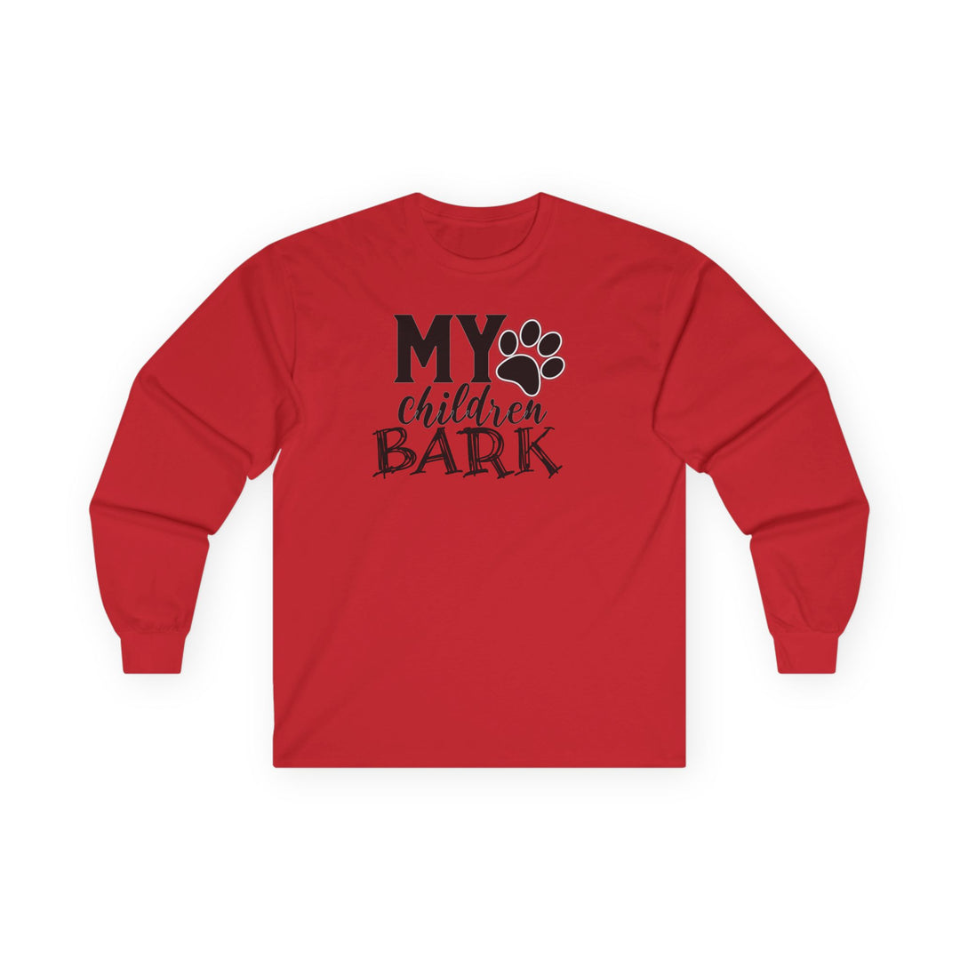 My Children Bark - Unisex Ultra Cotton Long Sleeve Tee