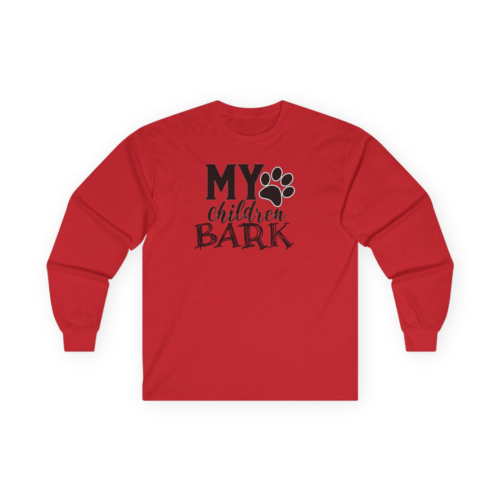 My Children Bark - Unisex Ultra Cotton Long Sleeve Tee
