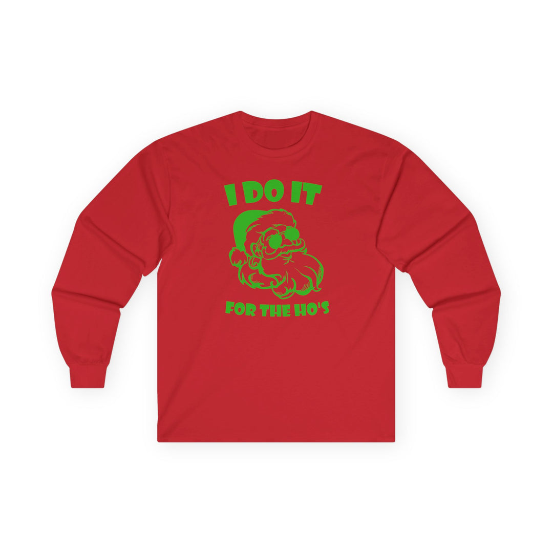 I Do It For The Ho's - Unisex Ultra Cotton Long Sleeve Tee