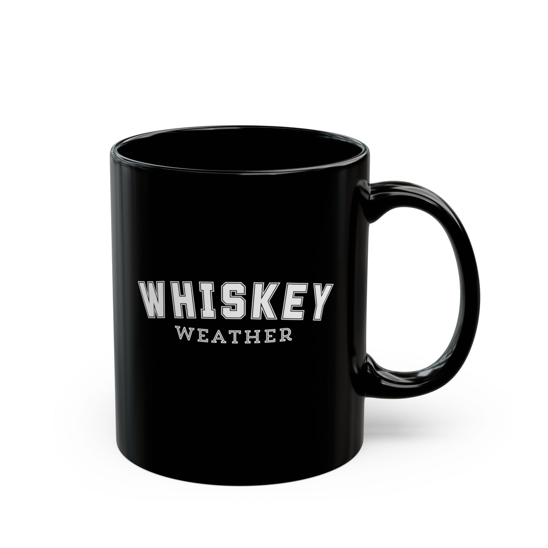 Whiskey Weather - Black Mug (11oz, 15oz)