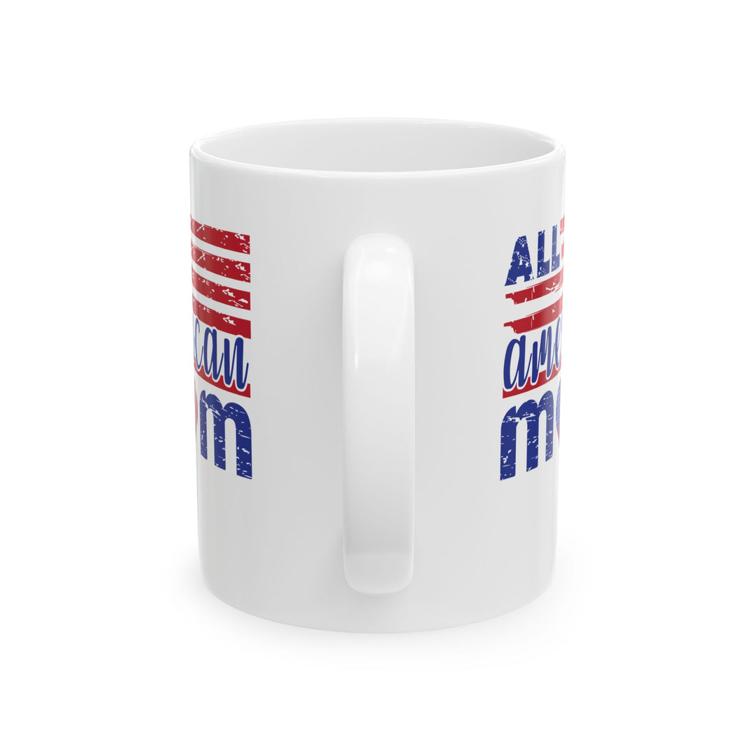All American Mom - Ceramic Mug - 11oz & 15oz