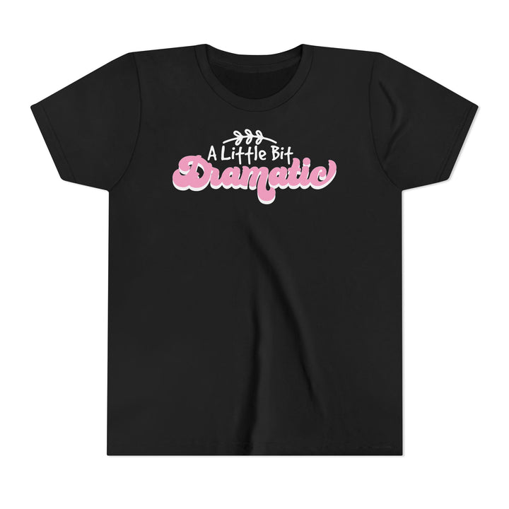 Little Bit Dramatic - Youth Short Sleeve Tee