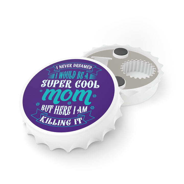 Super Cool Mom - Bottle Opener