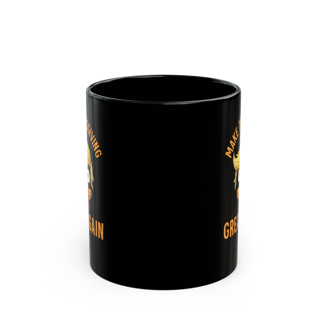 Make Thanksgiving Great Again - Black Mug (11oz, 15oz)