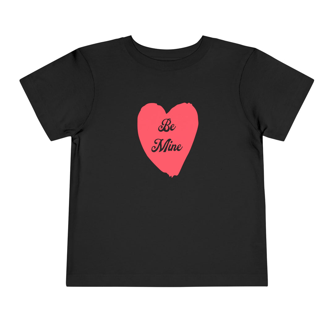 Be Mine - Toddler Short Sleeve Tee