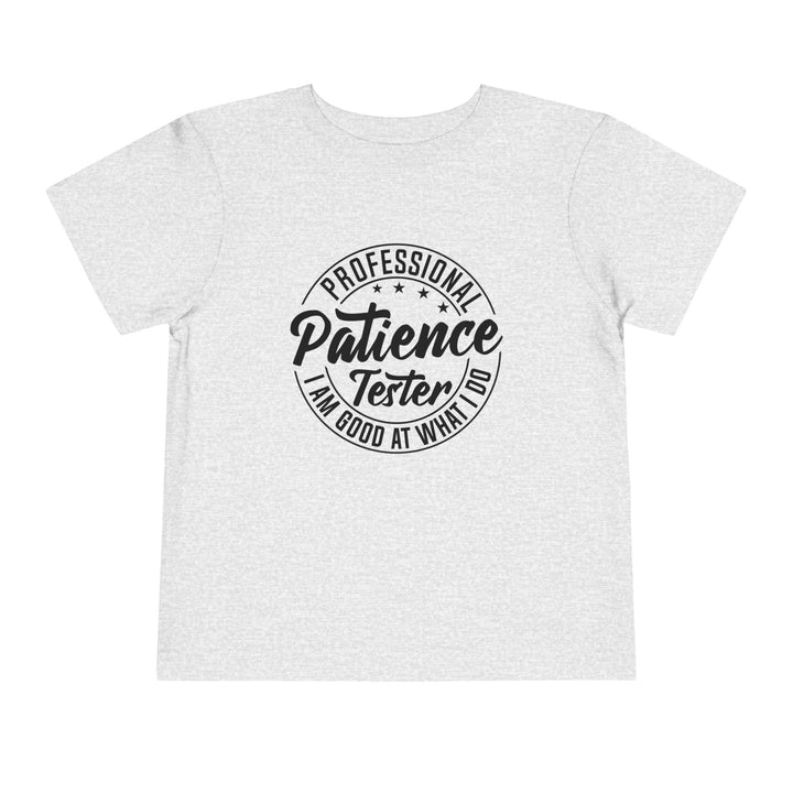 Professional Patience Tester - Toddler Short Sleeve Tee