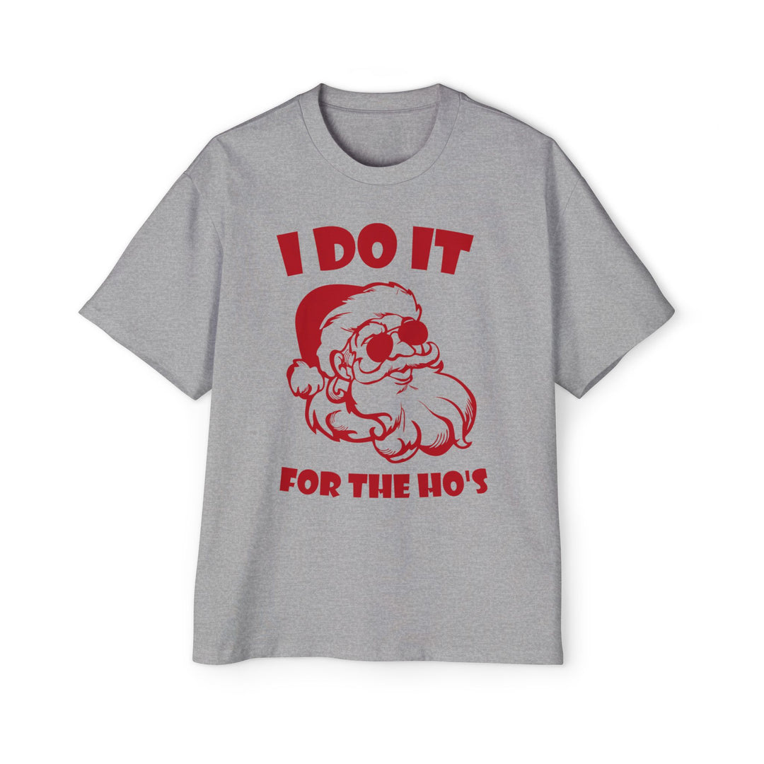 I Do It For The Ho's - Men's Heavy Oversized Tee