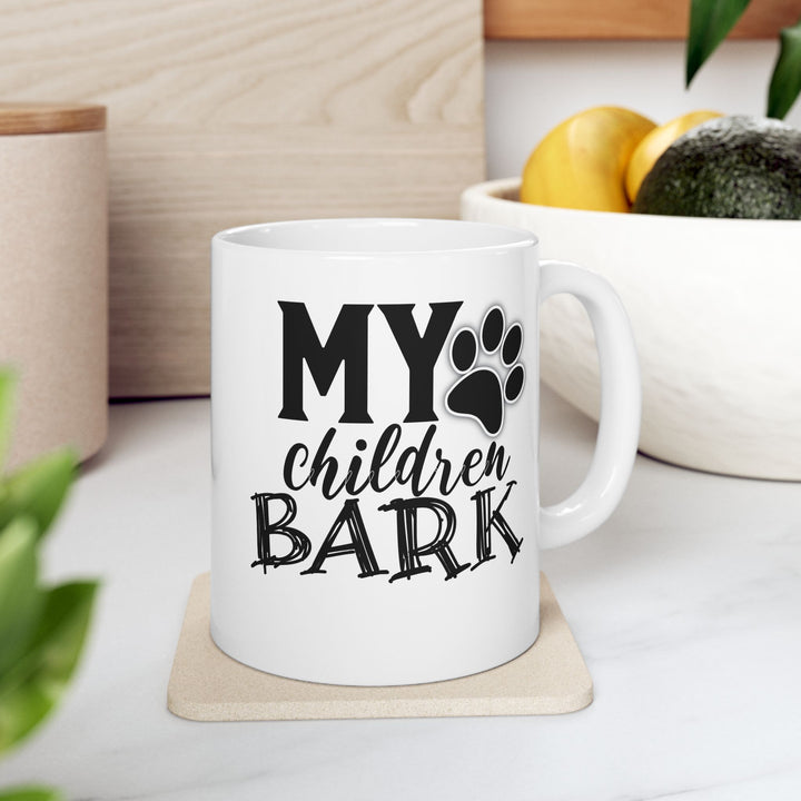My Children Bark - Ceramic Mug, (11oz, 15oz)