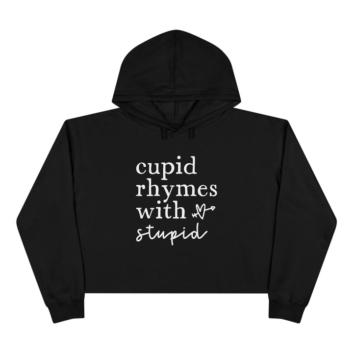 Cupid Rhymes With Stupid - Crop Hoodie