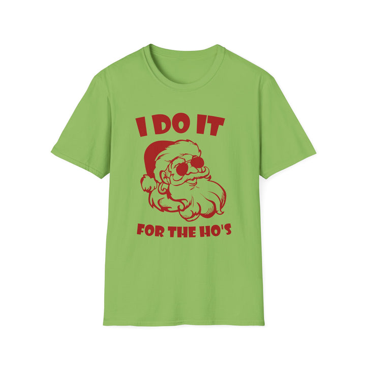I Do It For The Ho's - Unisex Softstyle T-Shirt