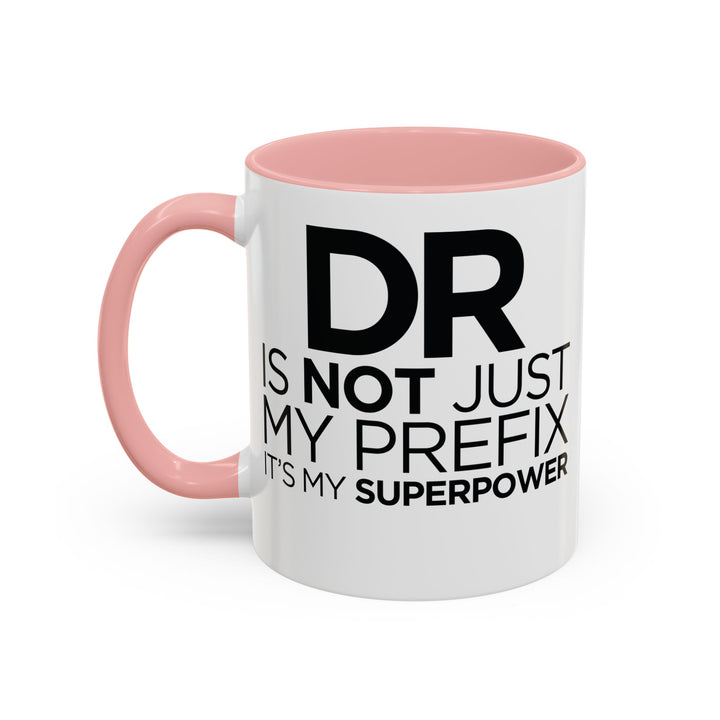 Dr. - Accent Coffee Mug (11, 15oz)