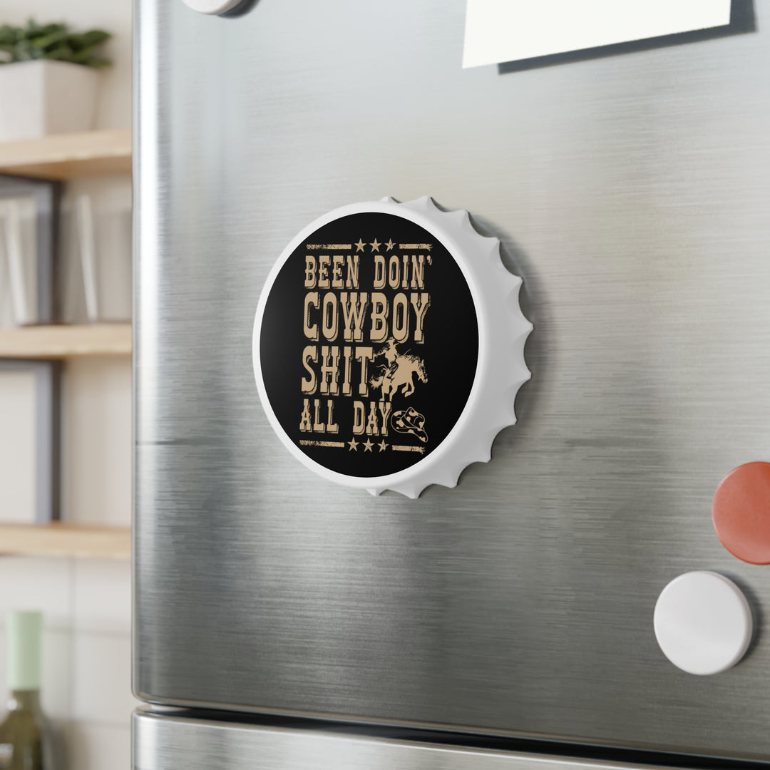 Been Doin' Cowboy Sh*t - Bottle Opener