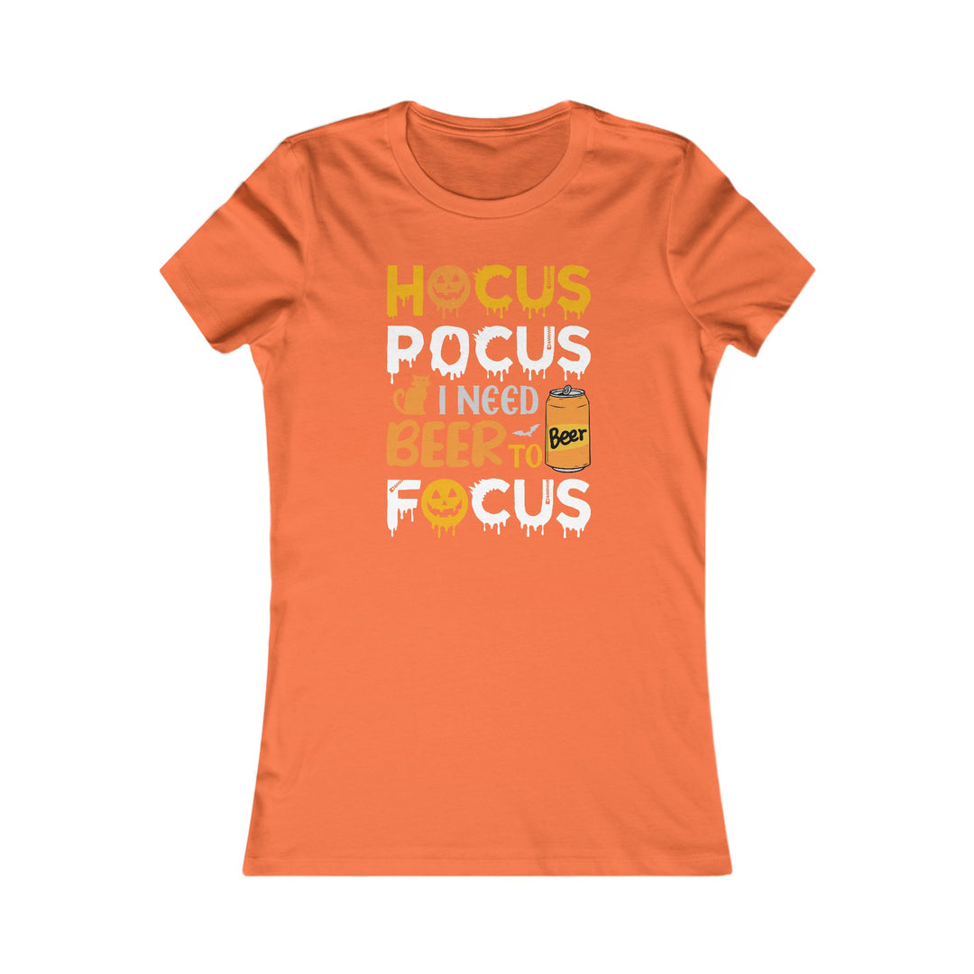 Hocus Pocus I Need A Beer To Focus - Women's Favorite Tee