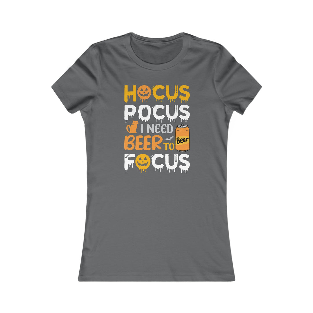 Hocus Pocus I Need A Beer To Focus - Women's Favorite Tee