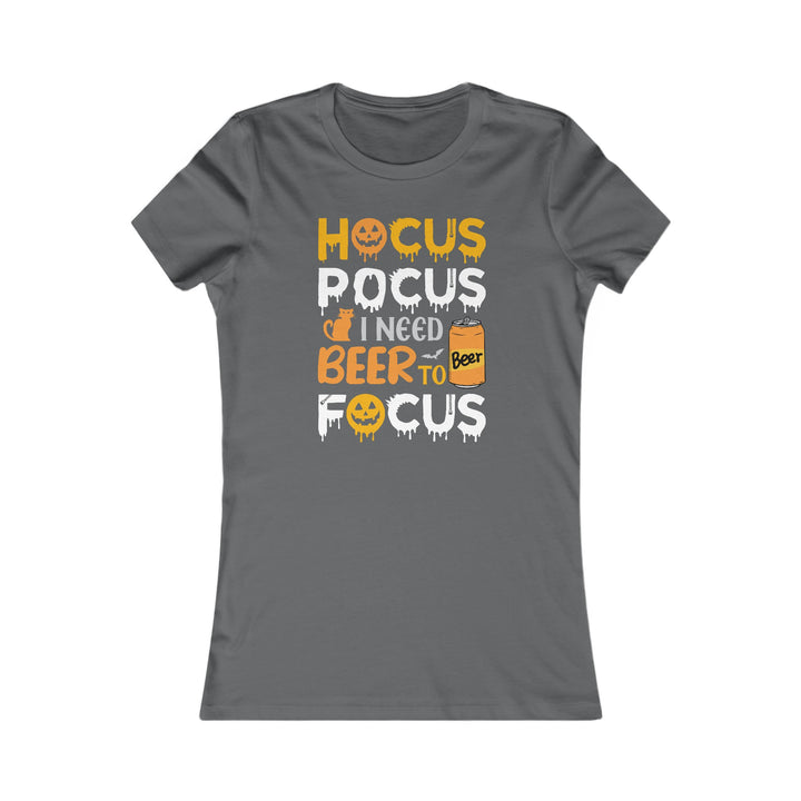 Hocus Pocus I Need A Beer To Focus - Women's Favorite Tee
