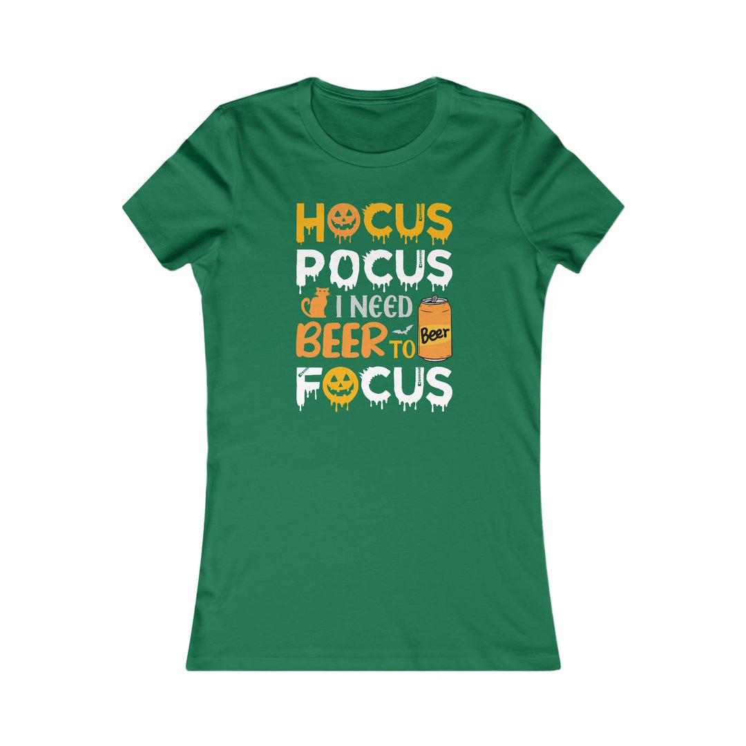 Hocus Pocus I Need A Beer To Focus - Women's Favorite Tee