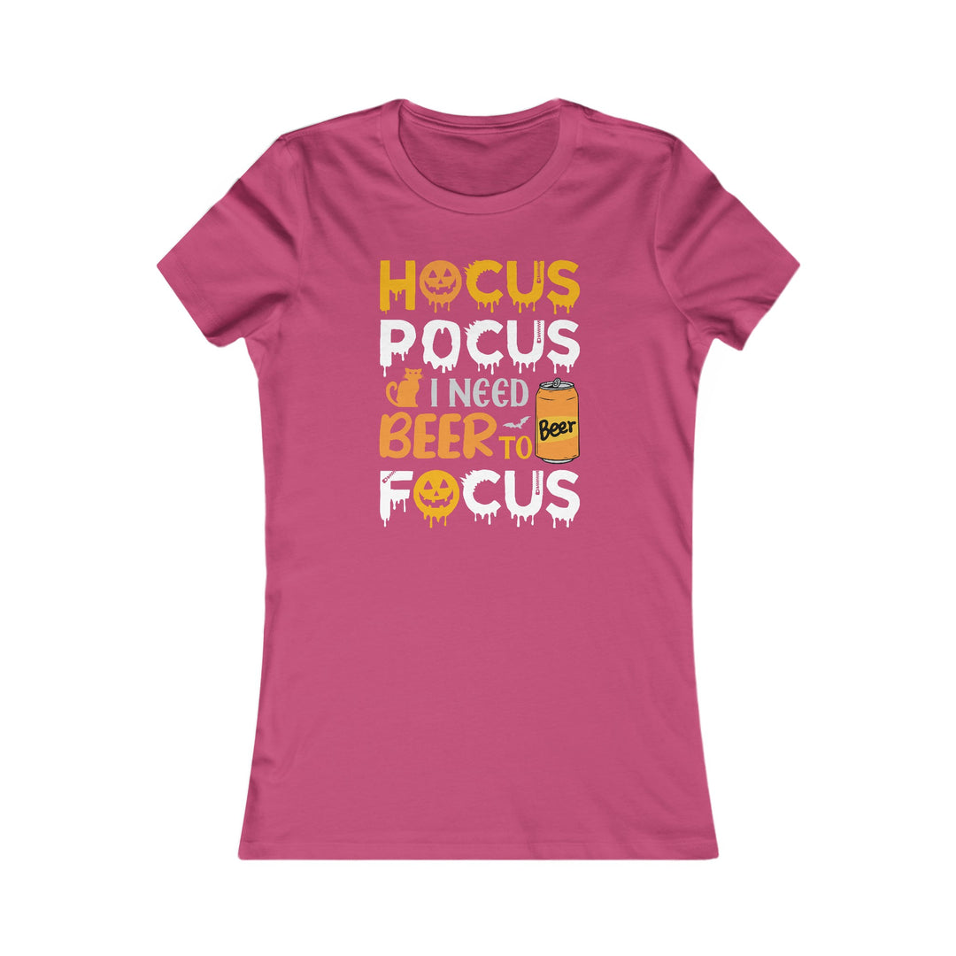 Hocus Pocus I Need A Beer To Focus - Women's Favorite Tee