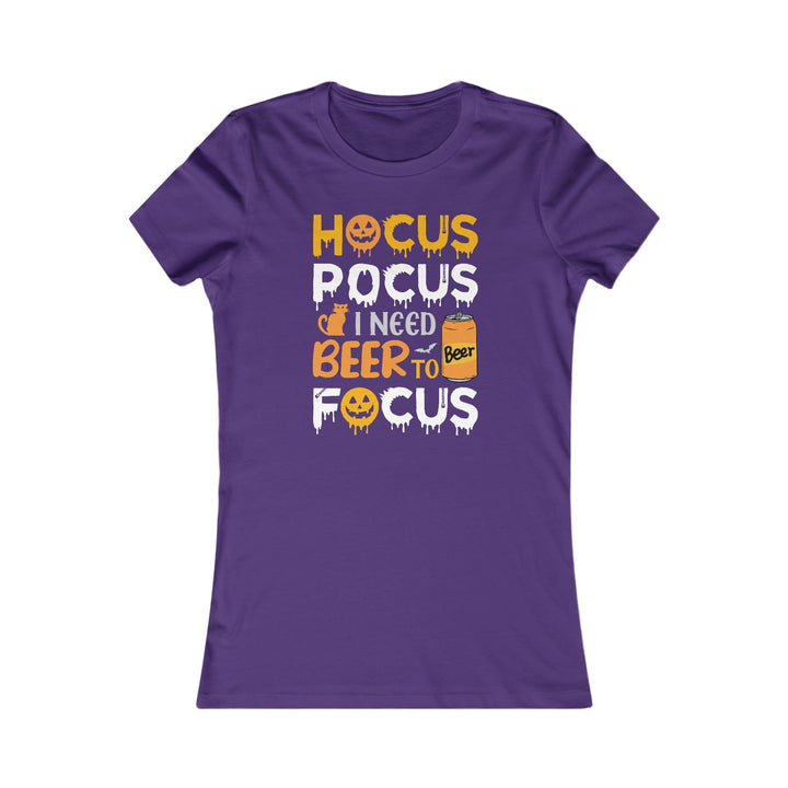 Hocus Pocus I Need A Beer To Focus - Women's Favorite Tee