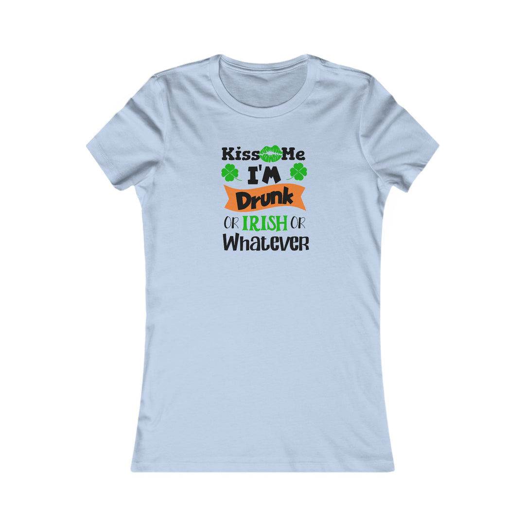 Kiss Me I'm Drunk - Women's Favorite Tee