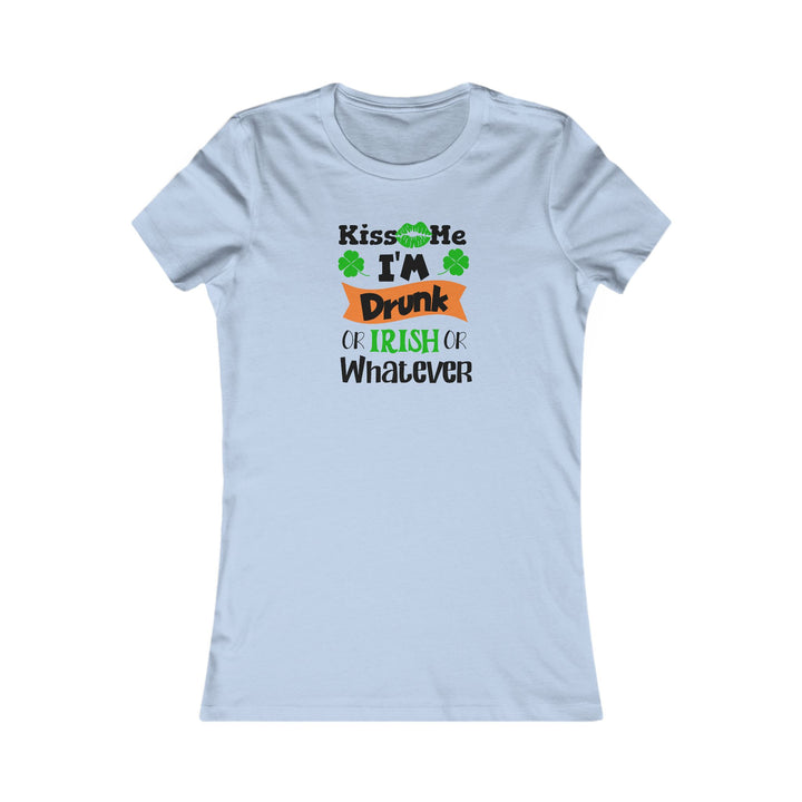 Kiss Me I'm Drunk - Women's Favorite Tee