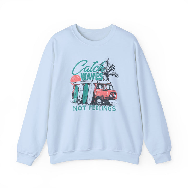 Catch Waves Not Feelings - Unisex Heavy Blend™ Crewneck Sweatshirt
