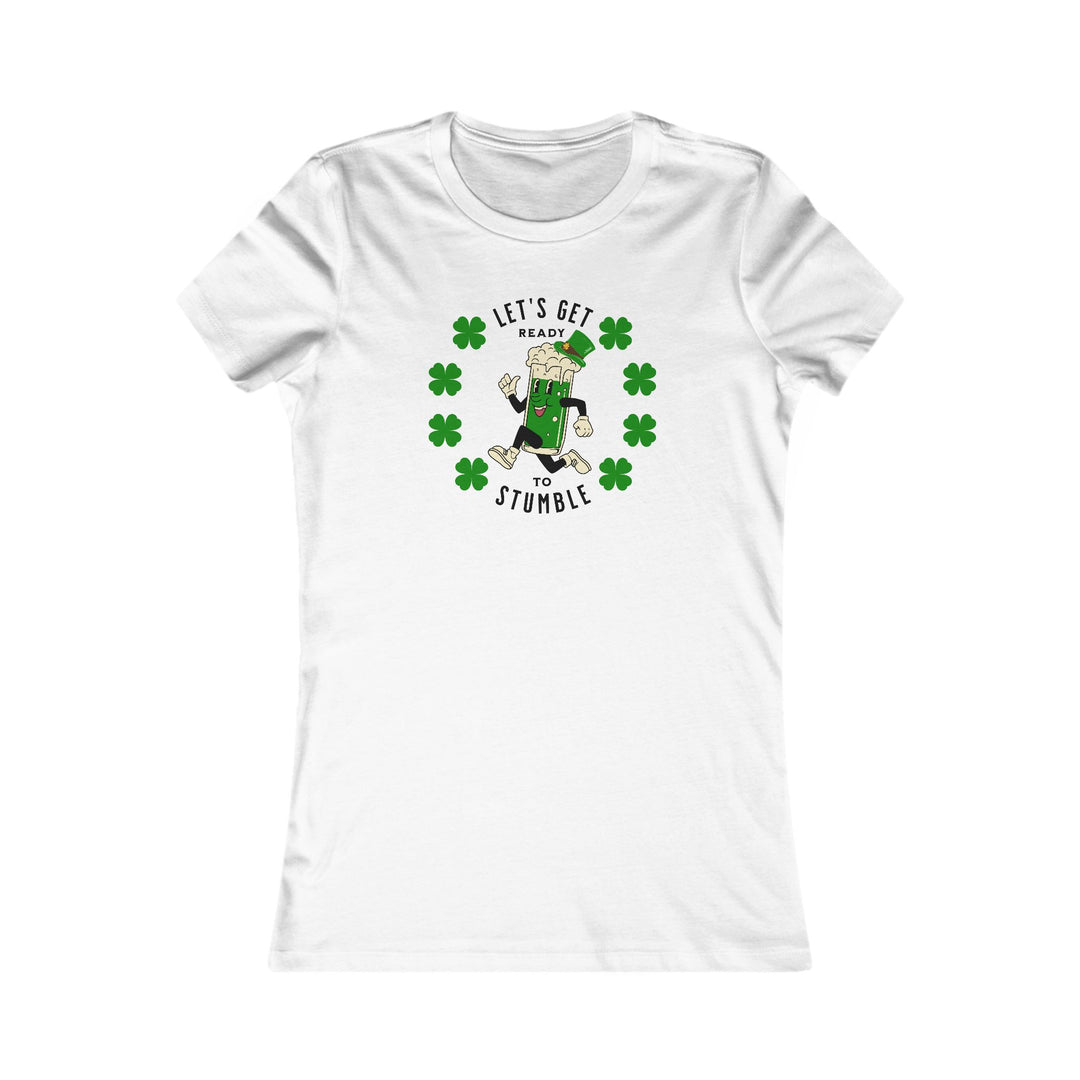Get Ready To Stumble - Women's Favorite Tee