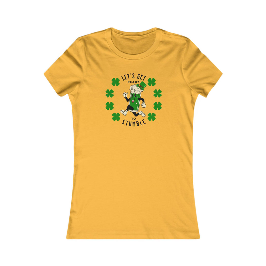 Get Ready To Stumble - Women's Favorite Tee