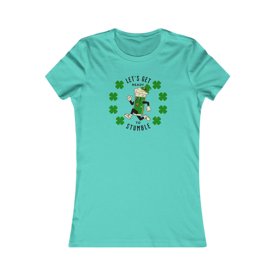Get Ready To Stumble - Women's Favorite Tee