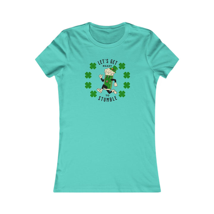 Get Ready To Stumble - Women's Favorite Tee