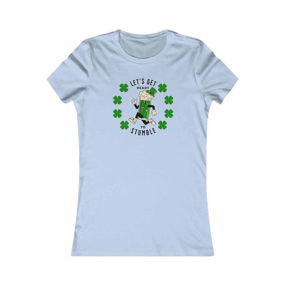 Get Ready To Stumble - Women's Favorite Tee
