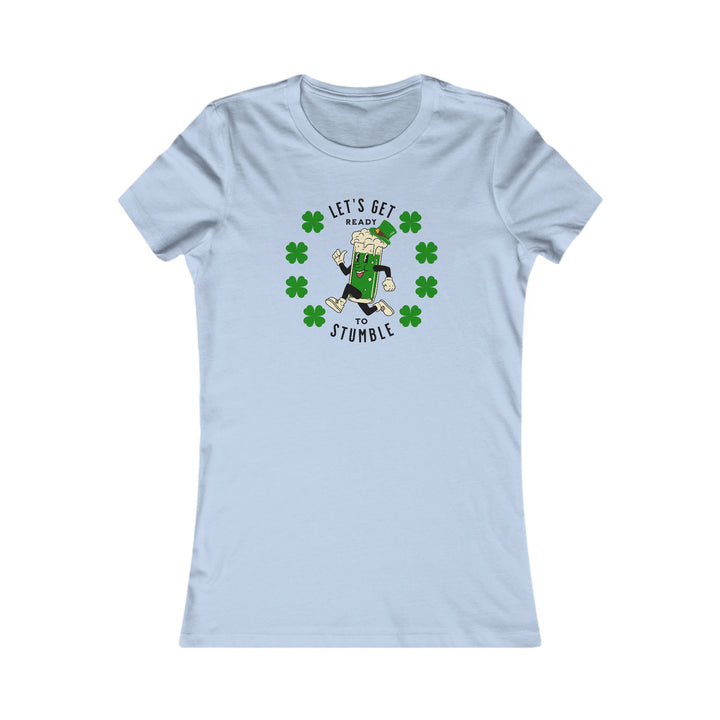Get Ready To Stumble - Women's Favorite Tee
