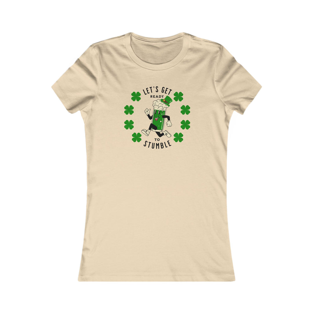 Get Ready To Stumble - Women's Favorite Tee
