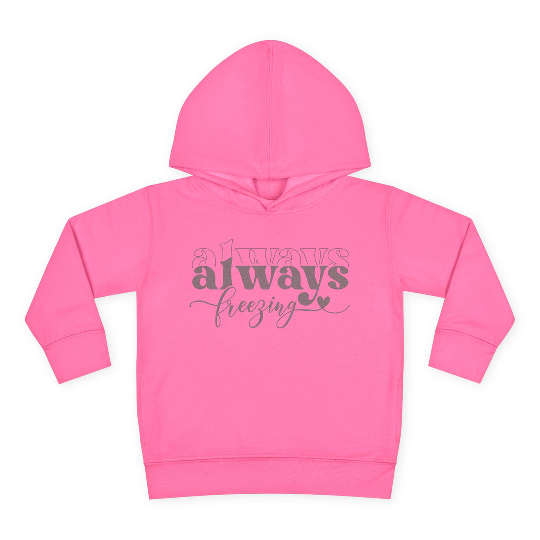 Always Freezing - Toddler Pullover Fleece Hoodie