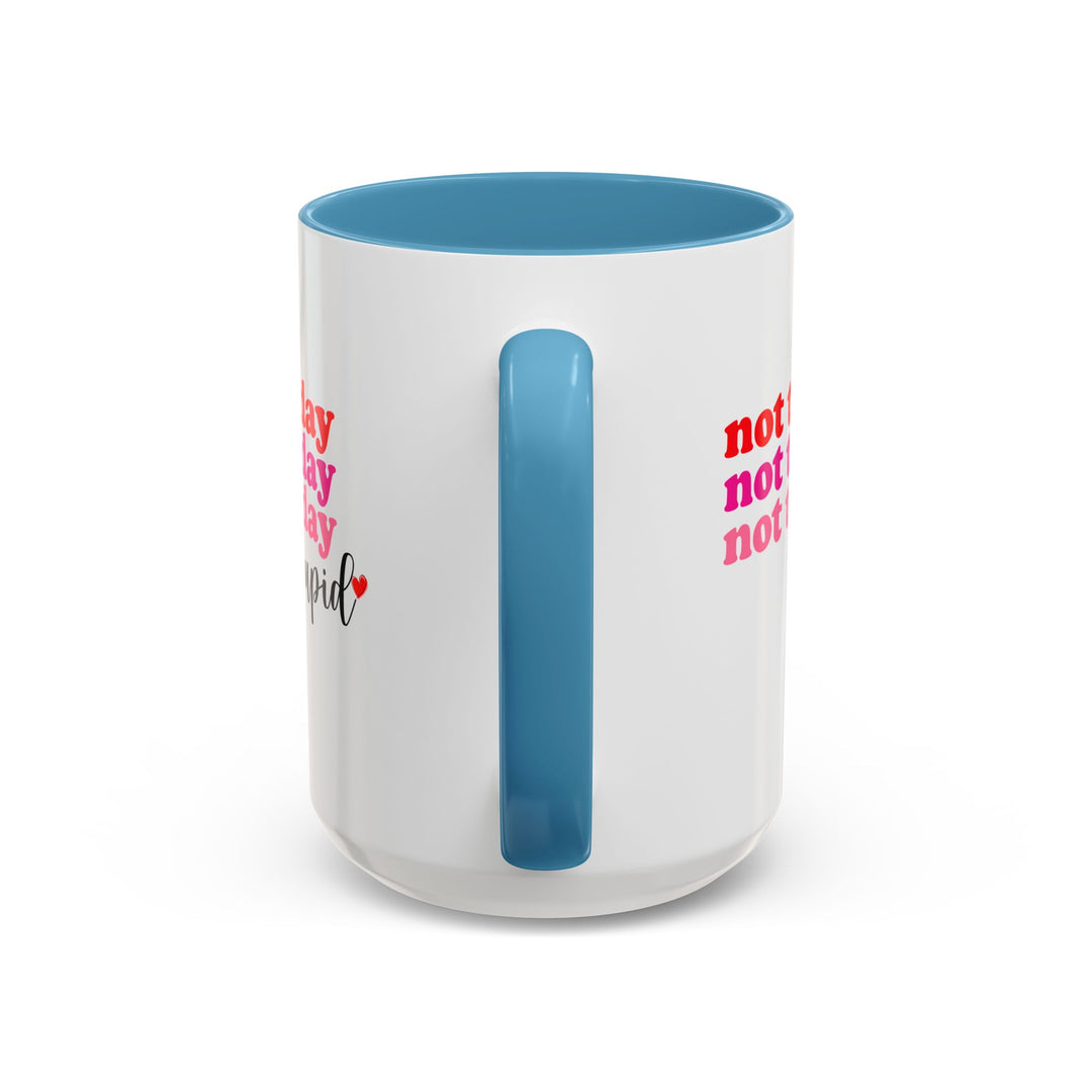 Not Today Cupid - Accent Coffee Mug (11, 15oz)