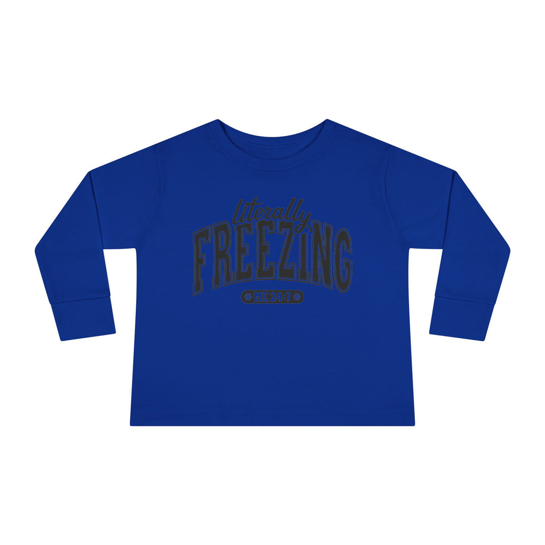 Literally Freezing - Toddler Long Sleeve Tee