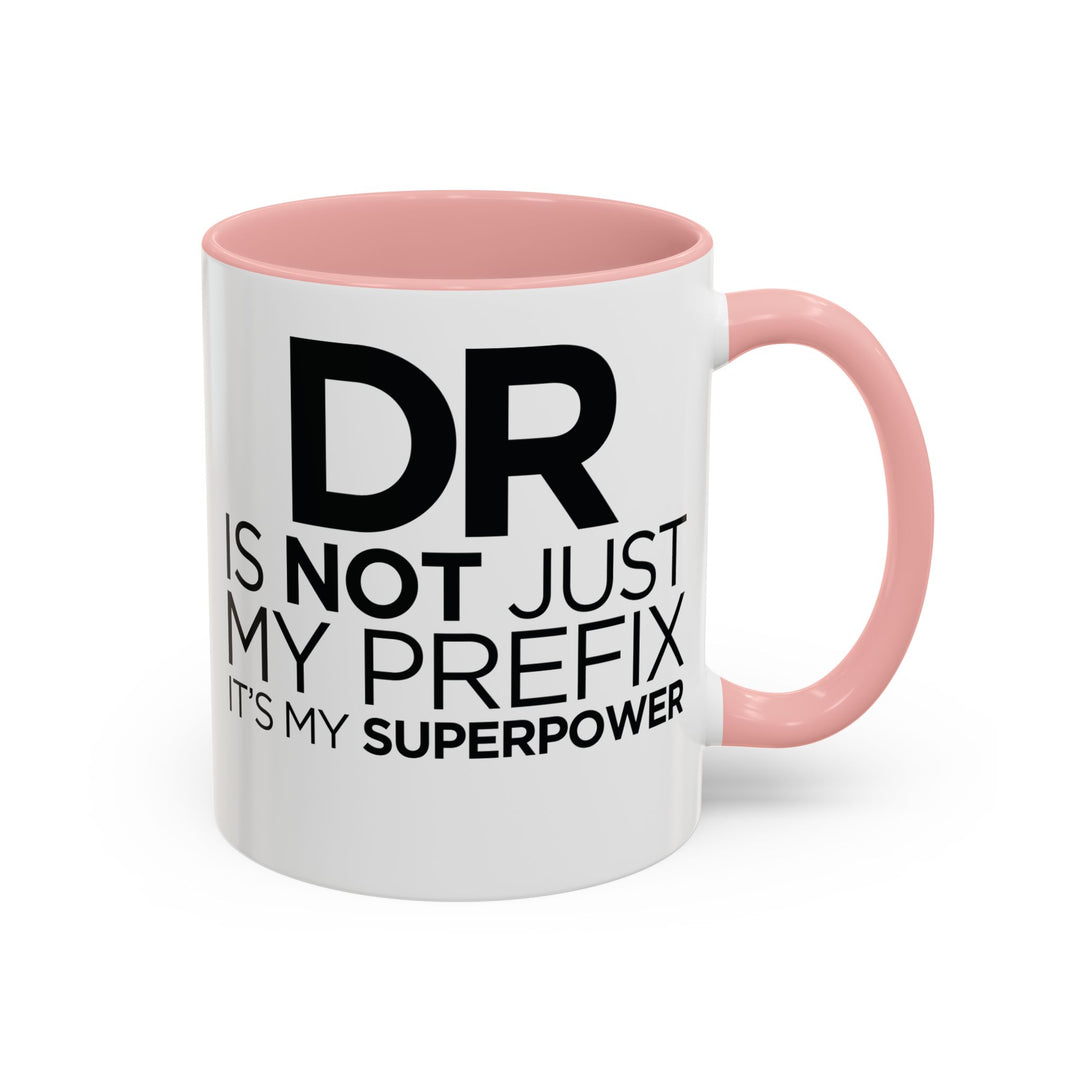 Dr. - Accent Coffee Mug (11, 15oz)