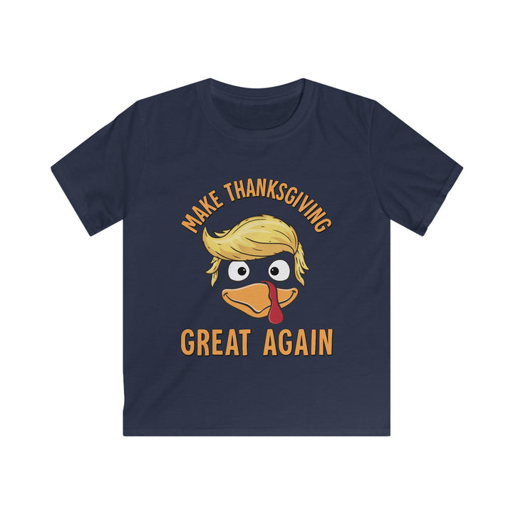 Make Thanksgiving Great Again - Kids Softstyle Tee