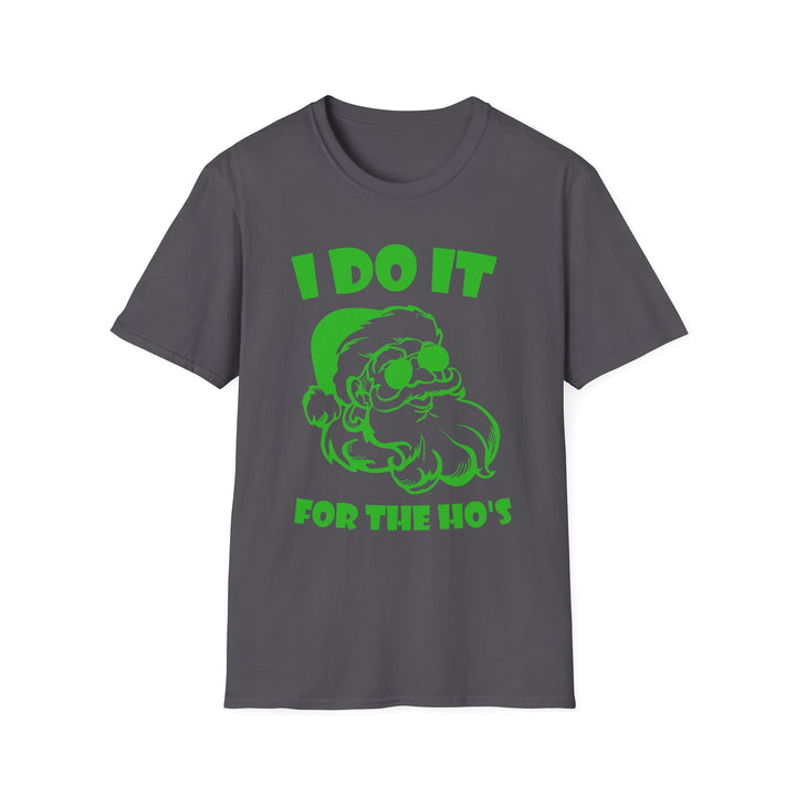 I Do It For The Ho's - Unisex Softstyle T-Shirt