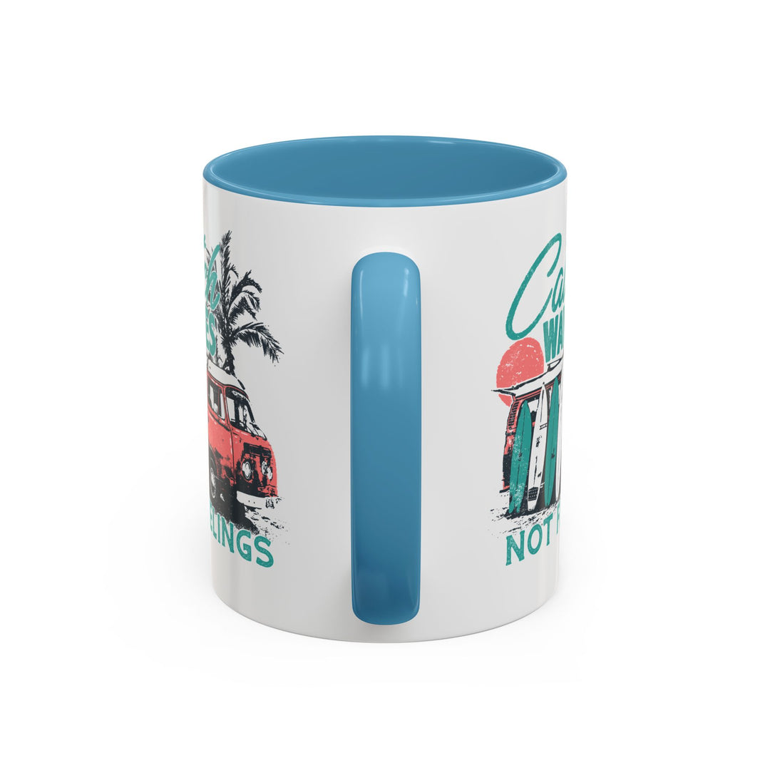 Catch Waves Not Feelings - Accent Coffee Mug (11, 15oz)