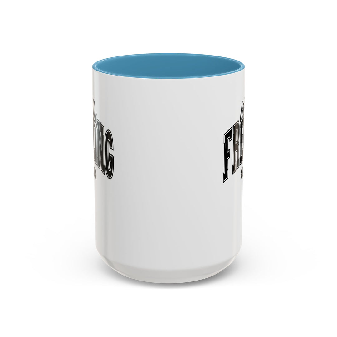 Literally Freezing - Accent Coffee Mug (11, 15oz)