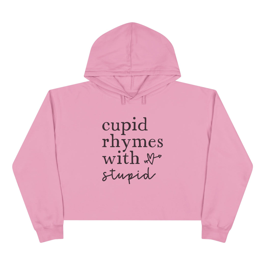 Cupid Rhymes With Stupid - Crop Hoodie