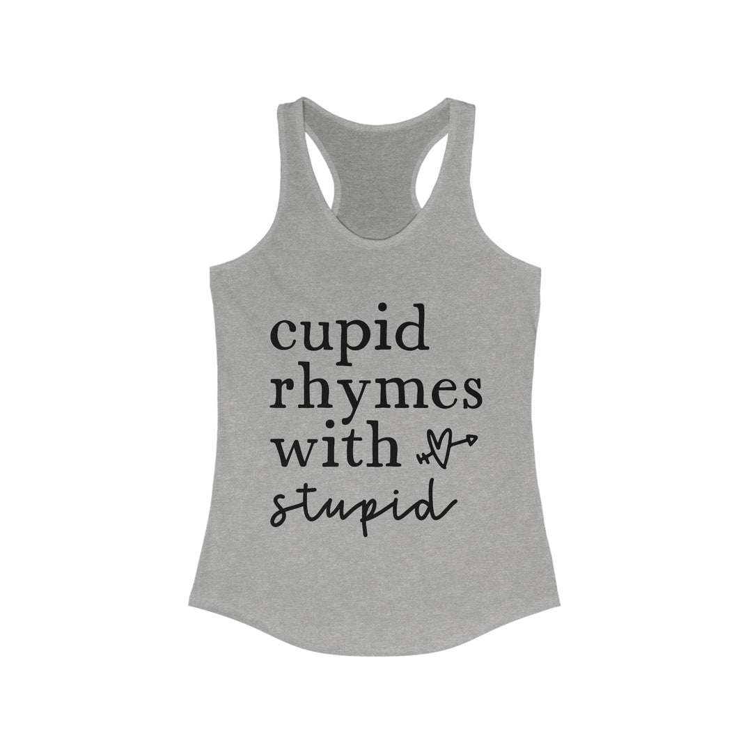 Cupid Rhymes With Stupid - Women's Ideal Racerback Tank