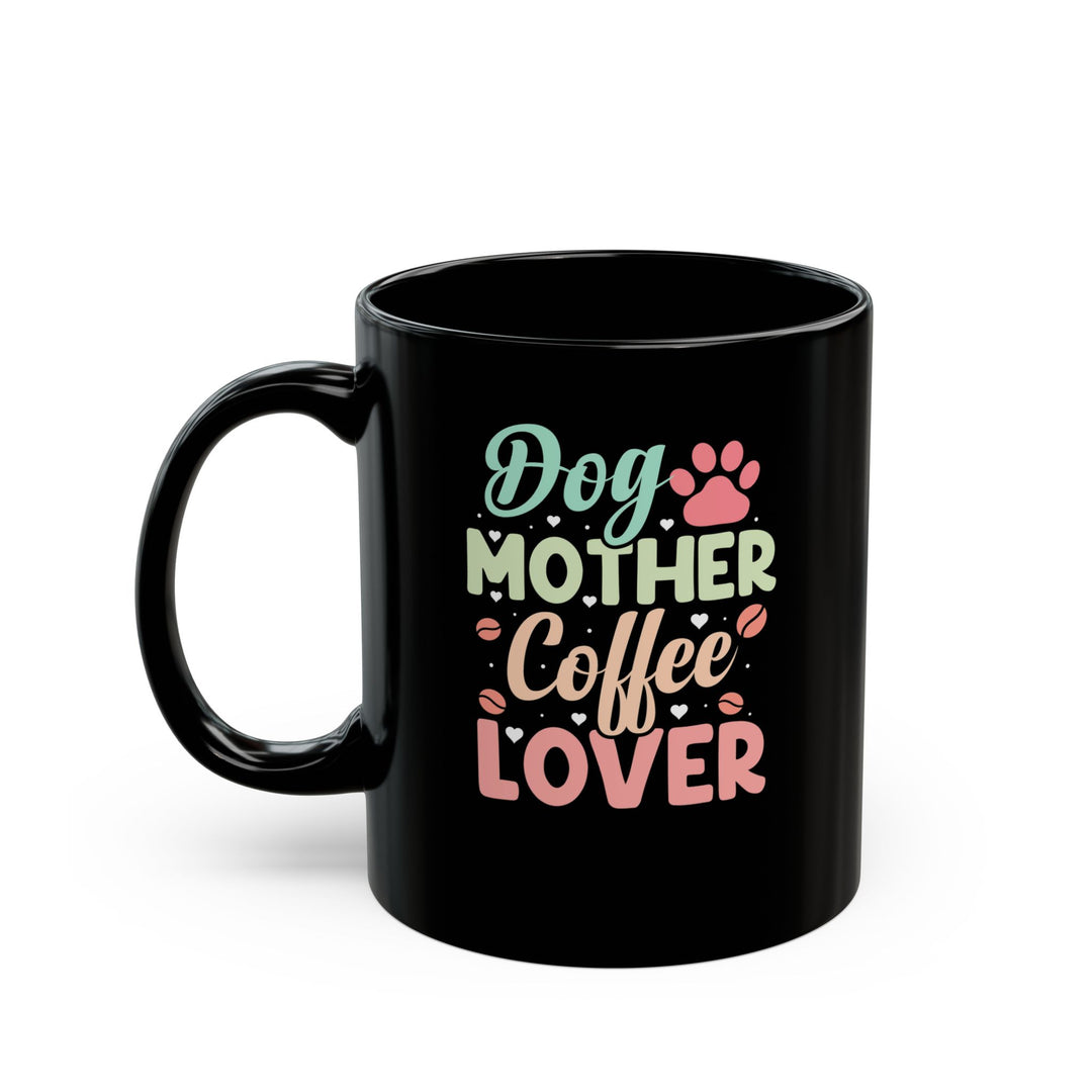 Dog Mother - Black Mug (11oz, 15oz)