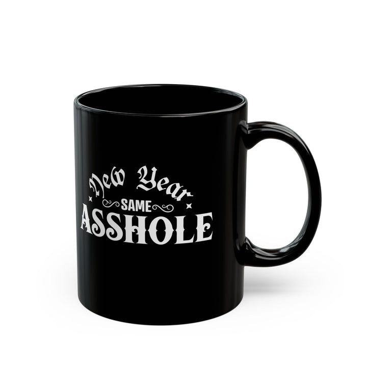 New Year Same A**hole - Black Mug (11oz, 15oz)
