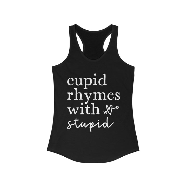 Cupid Rhymes With Stupid - Women's Ideal Racerback Tank
