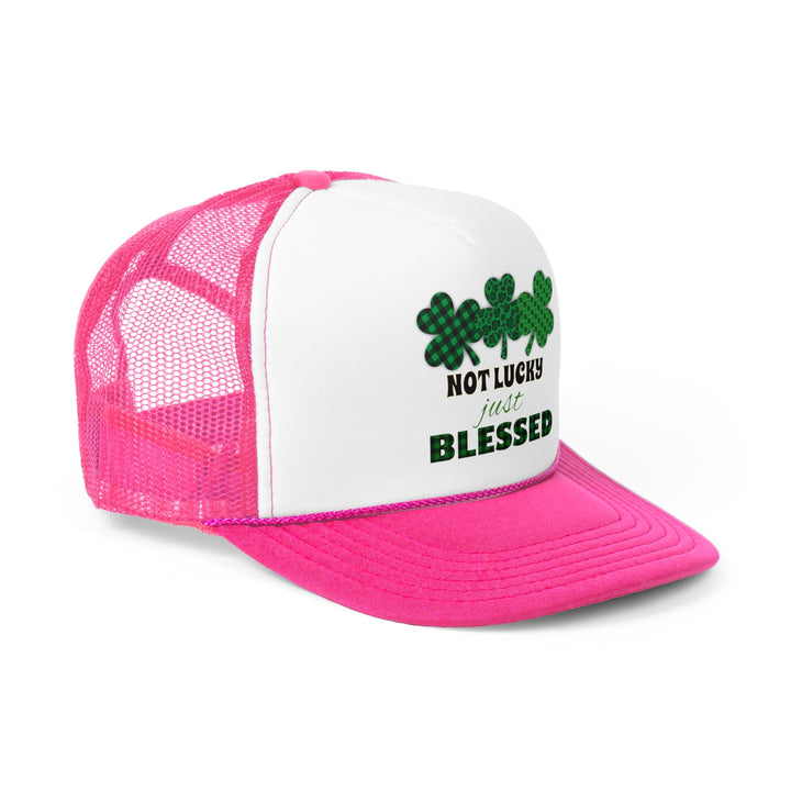 Not Lucky Just Blessed - Foam Trucker Caps
